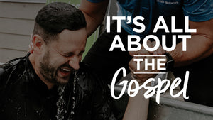 It's All About the Gospel Baptism Image