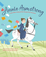 Annie Armstrong: A Girl Who Helped the Gospel Go Forward