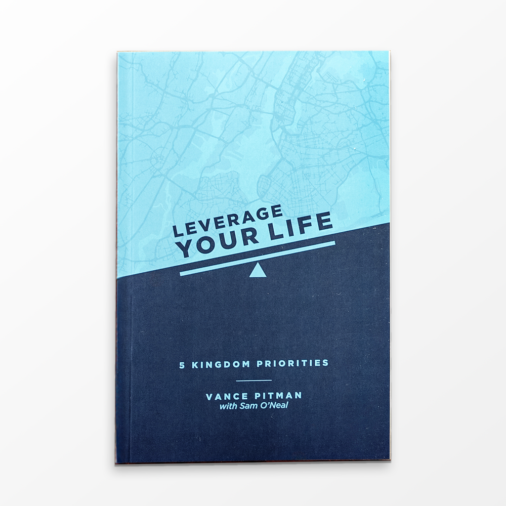 Leverage Your Life: 5 Kingdom Priorities Study Book
