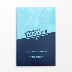 Leverage Your Life: 5 Kingdom Priorities Study Book