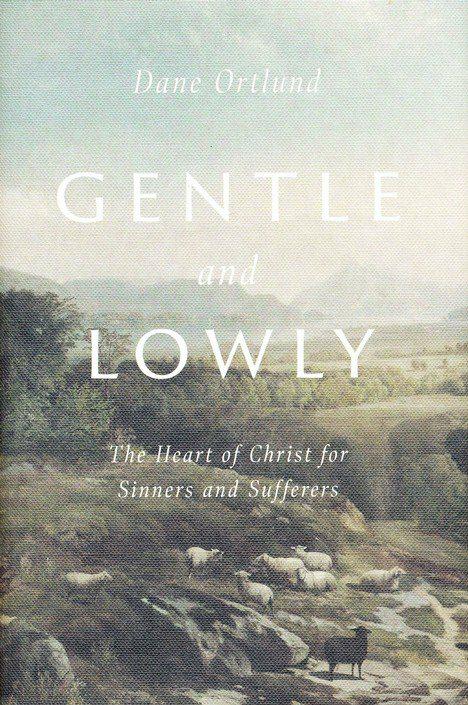 Gentle and Lowly by Dane Ortlund